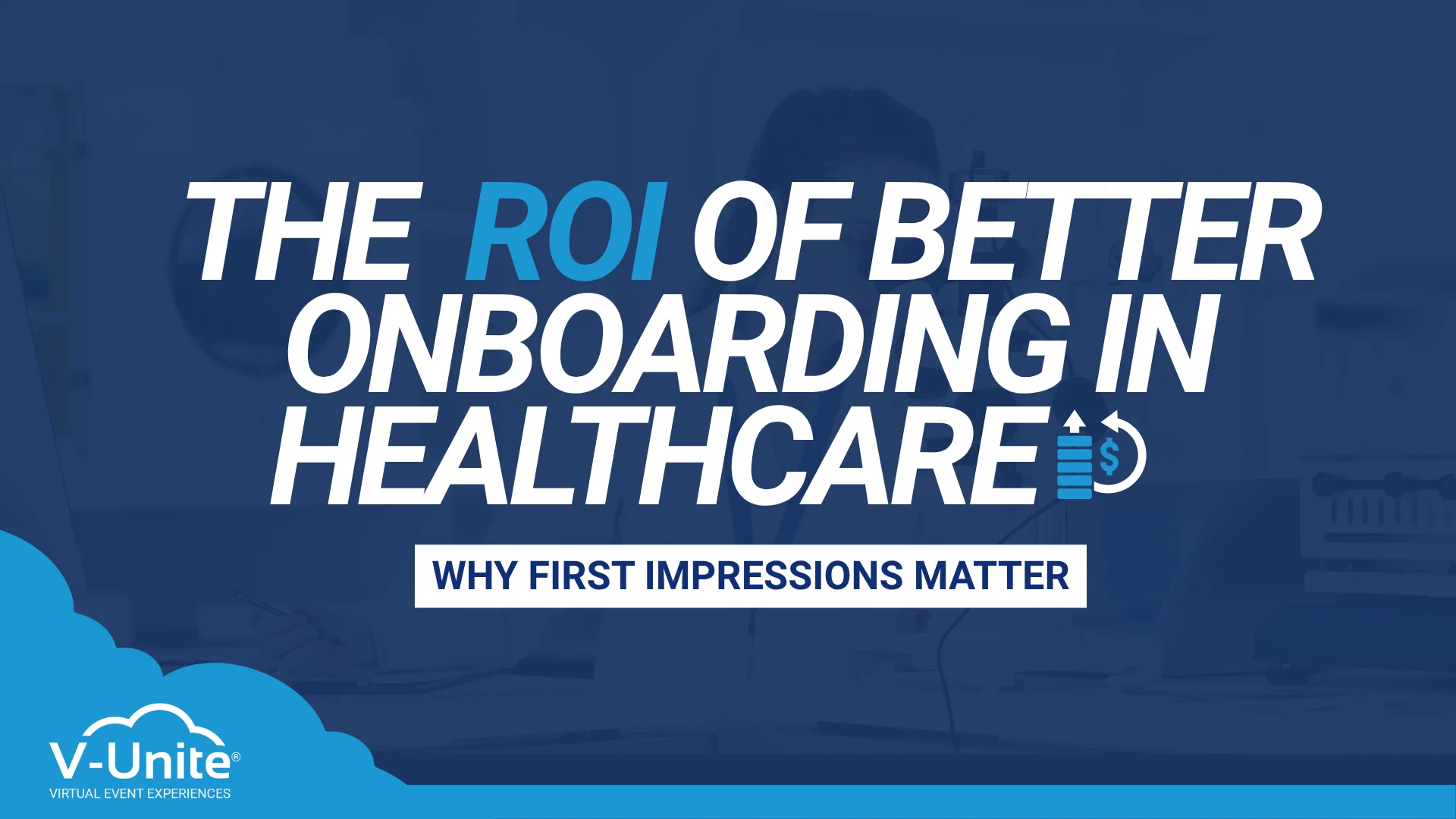 The ROI of Better Onboarding in Healthcare: Why First Impressions Matter