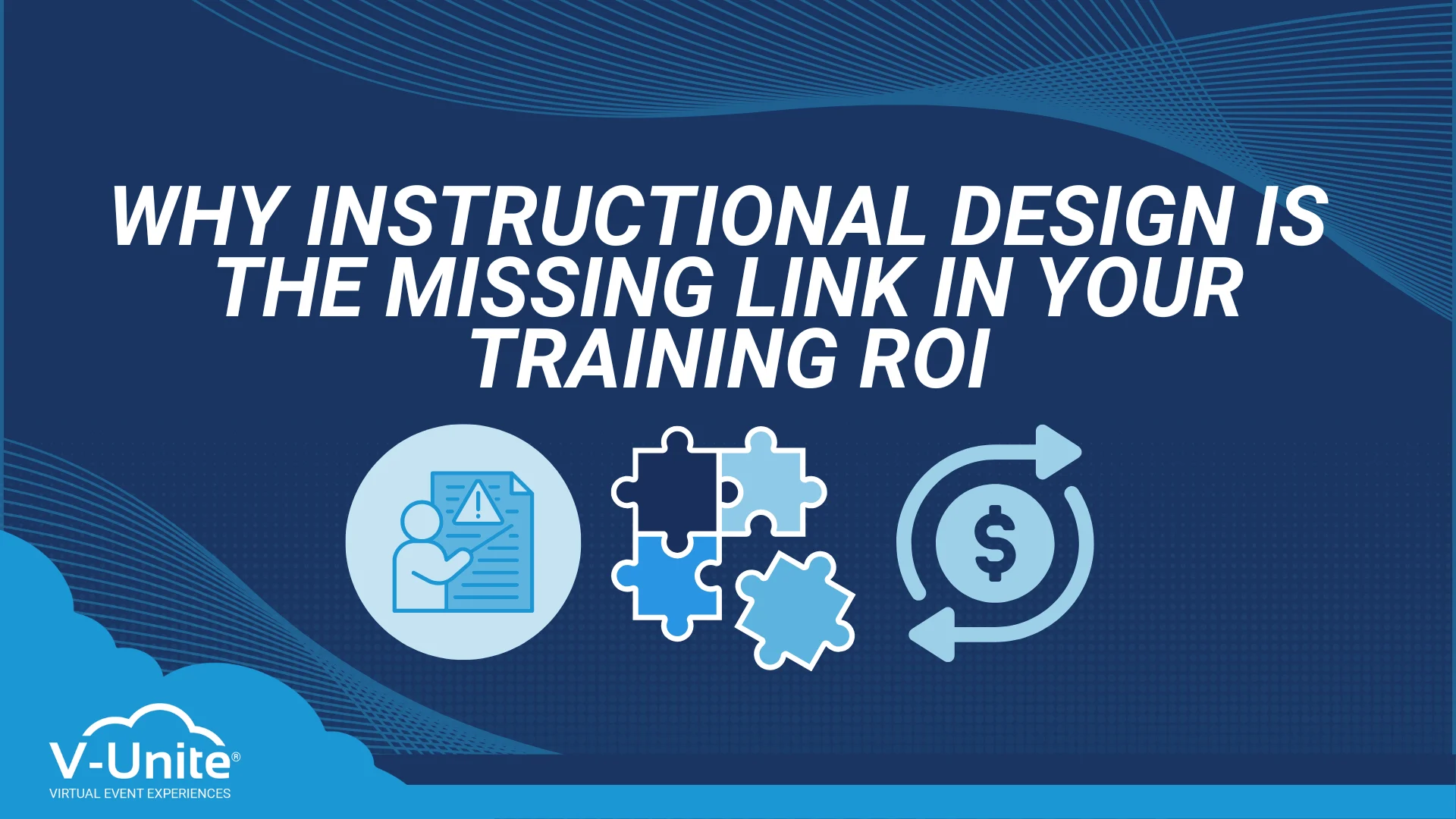 Why Instructional Design Is the Missing Link in Your Training ROI